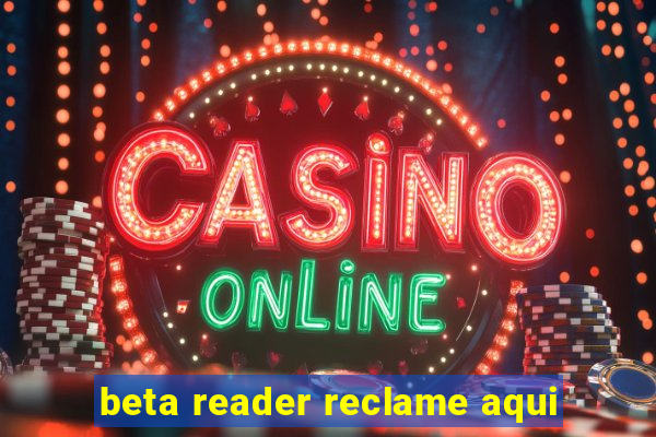 beta reader reclame aqui